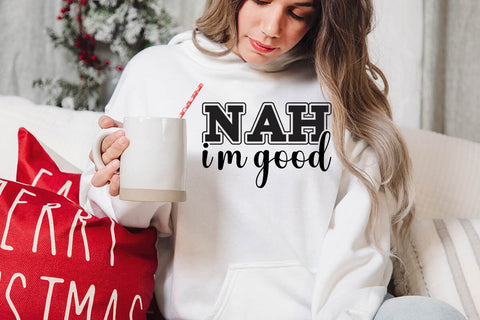 Nah Im Good SVG Angelina750 