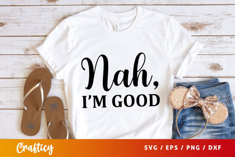 Nah im good Svg Design SVG Designangry 