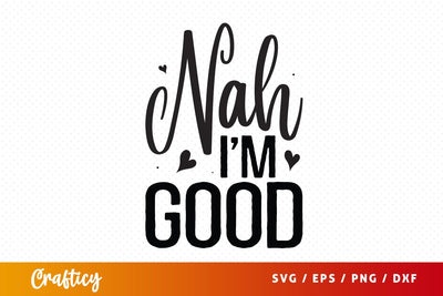 Nah im good SVG Design SVG Designangry 