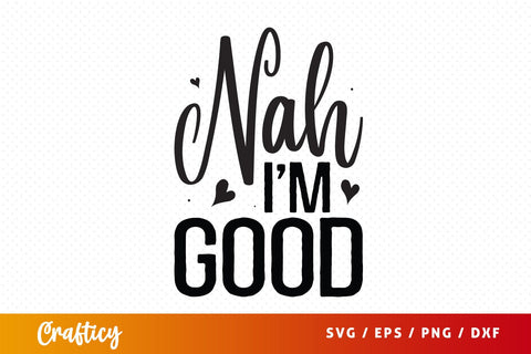 Nah im good SVG Design SVG Designangry 