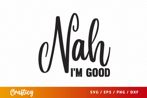 Nah im good SVG Design SVG Designangry 
