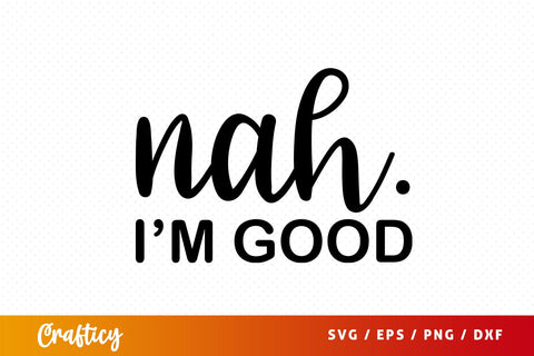 Nah im good SVG Design SVG Designangry 