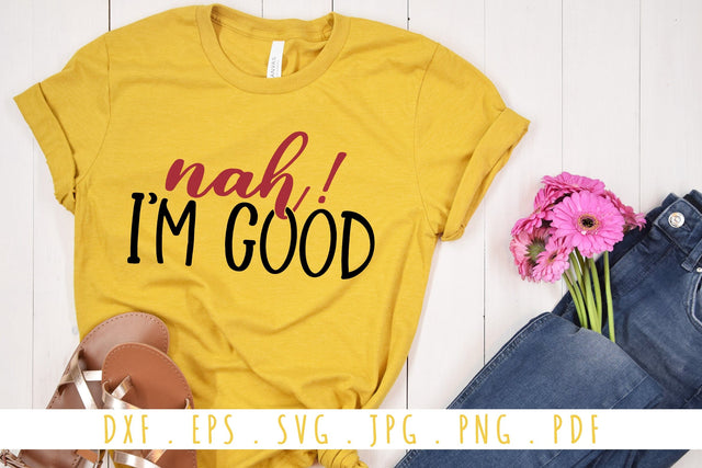 Nah I'm Good SVG | Funny and Sarcastic Quotes SVG Cut File SVG dapiyupi store 