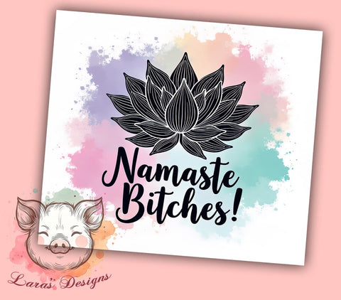 Namaste Tumbler, Funny Quote Tumbler, Sarcastic Design, Sublimation Wrap, 20oz Tumbler, Yoga Gift, Humor Gift Sublimation Lara' s Designs 