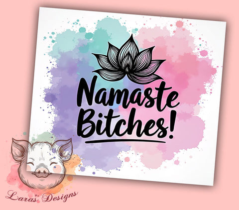 Namaste Tumbler, Funny Quote Tumbler, Sarcastic Design, Sublimation Wrap, 20oz Tumbler, Yoga Gift, Humor Gift Sublimation Lara' s Designs 