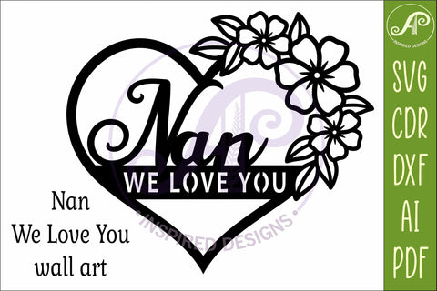 Nan We love you heart wall sign laser cut file SVG APInspireddesigns 