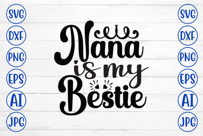 Nana Is My Bestie SVG Cut File SVG Syaman 
