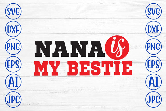 Nana is My Bestie SVG Syaman 
