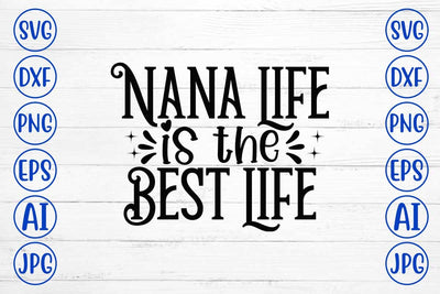 Nana Life Is The Best Life SVG Cut File SVG Syaman 