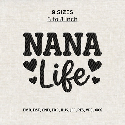 Nana Life Machine Embroidery Design – Nana Heart Embroidery File, Grandma Grandmother Gift Design Embroidery/Applique DESIGNS PatternFeed8 