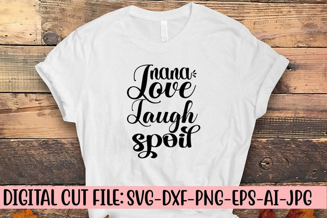 Nana Love Laugh Spoil SVG Cut File SVG Syaman 