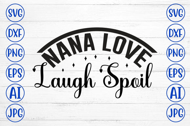 Nana Love Laugh Spoil SVG SVG Syaman 