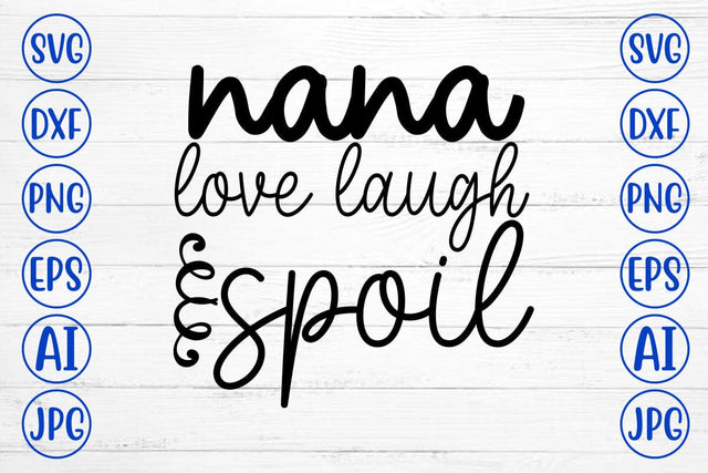 Nana Love Laugh Spoil SVG Syaman 