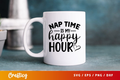 Nap time is my happy hour SVG Design SVG Designangry 