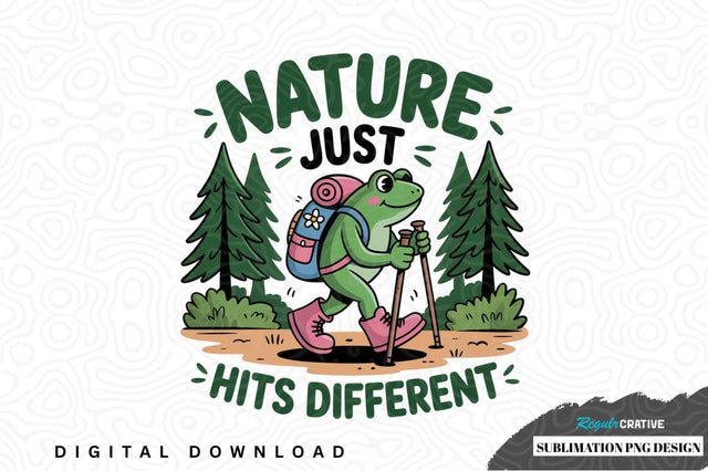 Nature just hits different - sublimation png design Sublimation Regulrcrative 