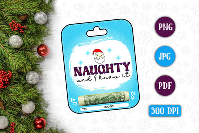 Naughty and I Know It PNG Christmas Money Card Sublimation CraftLabSVG 