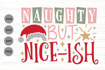Naughty But Nice Ish| Funny Christmas SVG Cutting Files. SVG CosmosFineArt 