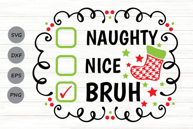 Naughty Nice Bruh| Funny Christmas Checklist SVG Cutting Files. SVG CosmosFineArt 