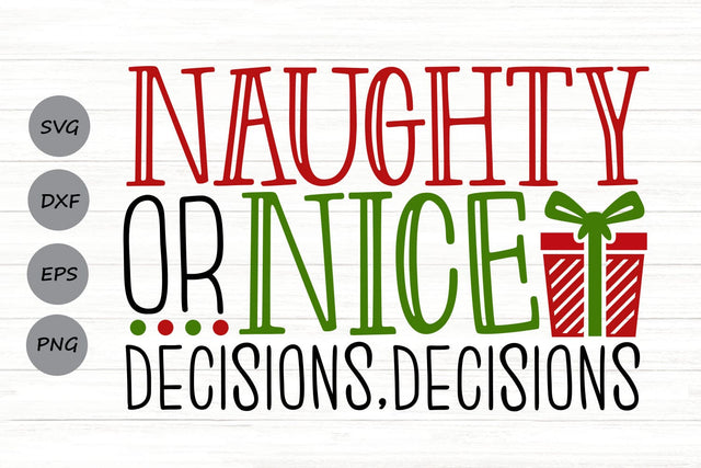 Naughty or Nice Decisions Decisions| Funny Christmas SVG Cutting Files. SVG CosmosFineArt 