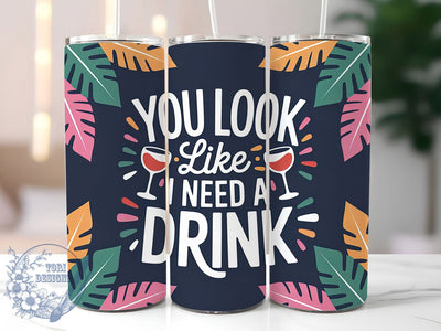 Need a Drink Funny 20oz Tumbler, Need a Drink Wrap, Humor Sublimation Design, Sarcastic Quote PNG, Sassy Tumbler Wrap, 20oz Tumbler Sublimation ToriDesigns 