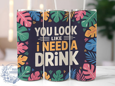 Need a Drink Funny 20oz Tumbler, Need a Drink Wrap, Humor Sublimation Design, Sarcastic Quote PNG, Sassy Tumbler Wrap, 20oz Tumbler Sublimation ToriDesigns 
