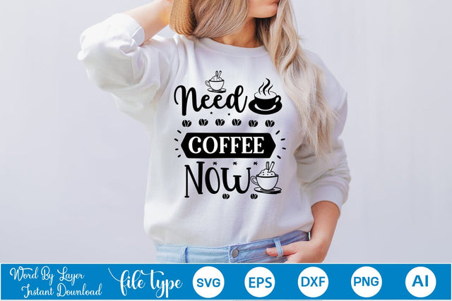 Need Coffee Now SVG Design, Coffee SVG Design, Funny Coffee SVG, SVGs,Quotes and Sayings,Food & Drink,On Sale, Print & Cut SVG DesignPlante 503 