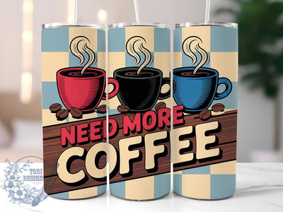 Need More Coffee 20oz Tumbler, Need More Coffee Quote, Vintage Coffee Wrap, Rustic Coffee Sublimation, 20oz Tumbler Wrap, Sublimation Design PNG, Coffee Lover Gift Sublimation ToriDesigns 