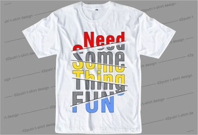 Need Something Fun SVG, Inspirational Quotes, Motivatinal Quote Sublimation PNG T shirt Designs, Sayings SVG, Positive Vibes, SVG D2PUTRI Designs 