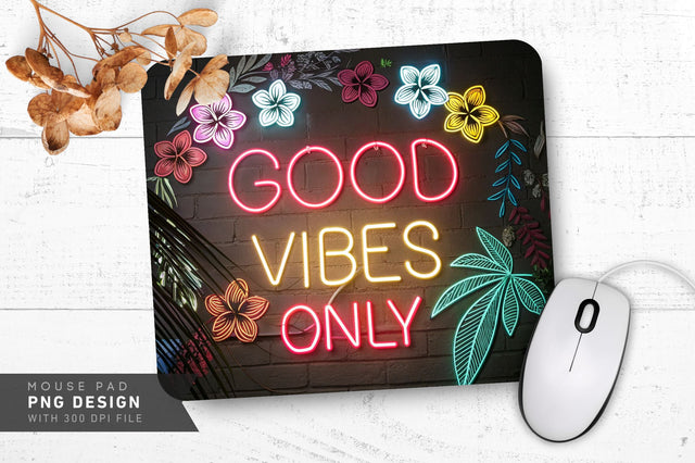 Neon 'Good Vibes Only' Sign with Floral Accents Mouse Pad Design Sublimation Regulrcrative 