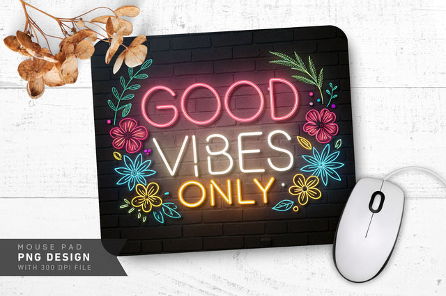 Neon 'Good Vibes Only' Sign with Floral Accents Mouse Pad Design Sublimation Regulrcrative 
