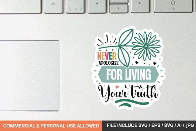 Never Apologise For Living Your Truth Sticker svg design SVG designmaster24 