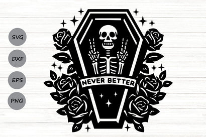 Never Better Skeleton| Funny Halloween Skeleton SVG Cutting Files. SVG CosmosFineArt 