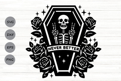 Never Better Skeleton| Funny Halloween Skeleton SVG Cutting Files. SVG CosmosFineArt 