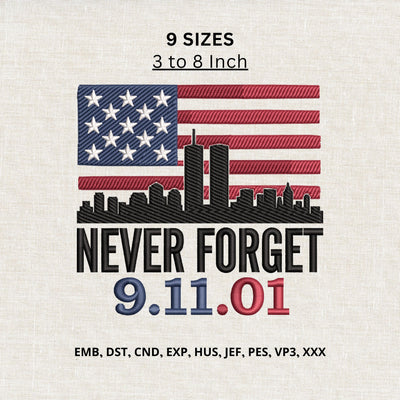 Never Forget 9.11.01 Machine Embroidery Design – 9/11 Memorial American Flag Embroidery File, Patriot Remembrance Design Embroidery/Applique DESIGNS PatternFeed8 