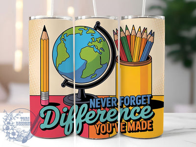 Never Forget Teacher 20oz Tumbler, Inspirational Teacher Quote, Never Forget Difference You’ve Made Wrap, Education Sublimation Design, 20oz Tumbler Wrap, Sublimation Design PNG, Teacher Gift Sublimation ToriDesigns 