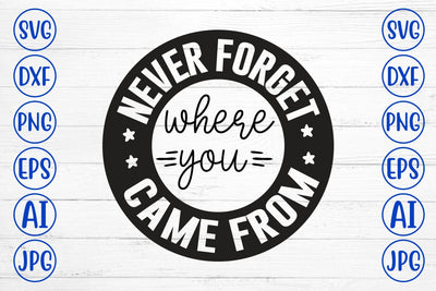 Never Forget Where You Came From SVG SVG Syaman 