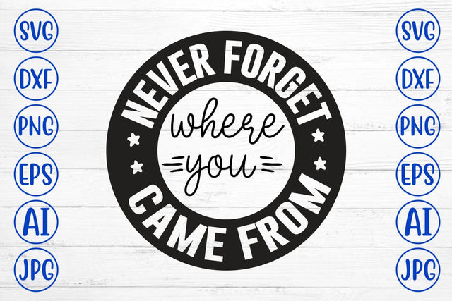 Never Forget Where You Came From SVG SVG Syaman 