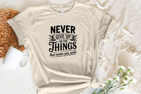Never Give Up On The Things That Makes You Smile SVG Angelina750 