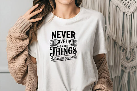 Never Give Up On The Things That Makes You Smile SVG Angelina750 