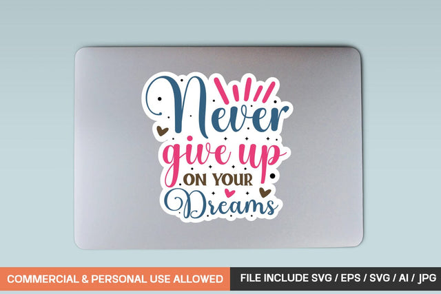 Never Give Up On Your Dreams sticker design SVG designmaster24 