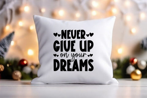 Never Give Up On Your Dreams svg Design SVG Designangry 