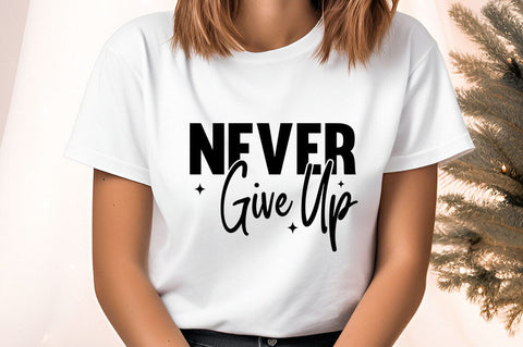 Never Give Up svg Design SVG Designangry 