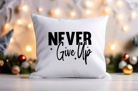 Never Give Up svg Design SVG Designangry 