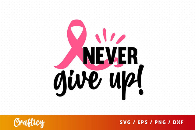 Never give up! Svg Design SVG Designangry 