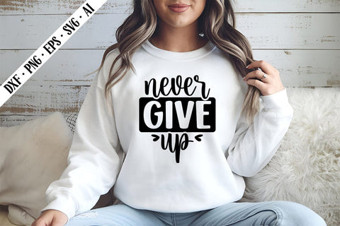 Never Give Up Svg, Motivation Svg Designs SVG shah alam 