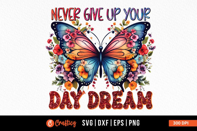 Never give up your day dream Sublimation Sublimation Designangry 