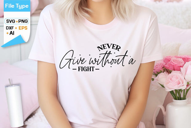 Never Give Without A Fight SVG Cut File, SVGs,Quotes and Sayings,Food & Drink,On Sale, Print & Cut SVG DesignPlante 503 