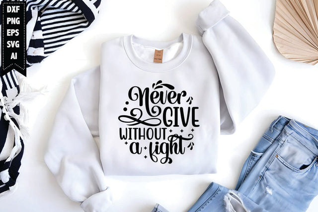 Never Give Without A Fight Svg, Motivation Svg SVG shah alam 