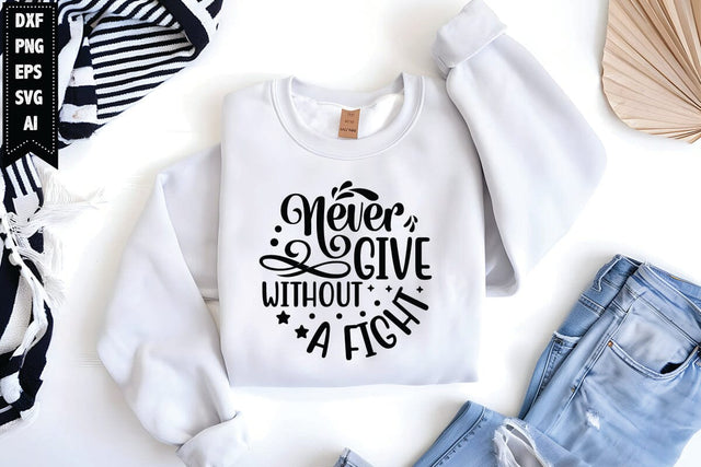 Never Give Without A Fight Svg, Motivation Svg SVG shah alam 
