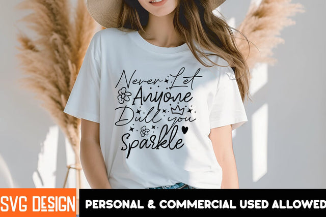 Never Let Anyone Dull You Sparkle SVG Design, Never Let Anyone Dull You Sparkle Sublimation PNG, Sarcastic Sublimation Design,Sarcastic SVG Cut Files,Sarcastic,Sarcastic Quotes SVG SVG BlackCatsMedia 